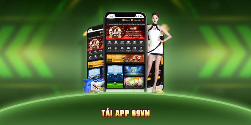 Bạn đã tải app 69VN về máy chưa?