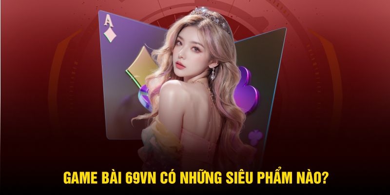 Game Bài 69VN - Chinh Phục Thử Thách Với Tư Duy Sắc Bén