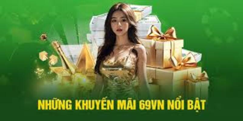 Những điều kiện để nhận khuyến mãi 69VN 