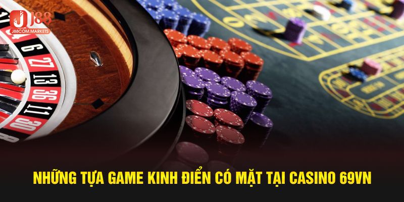 Những tựa game kinh điển có mặt tại Casino 69VN