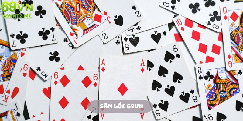 Sâm Lốc 69VN - Game Bài Dân Gian Cực Lôi Cuốn Năm 2024