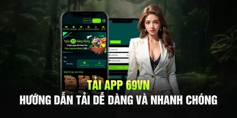 Tải app 69VN cực nhanh, cực gọn với iOS và Android